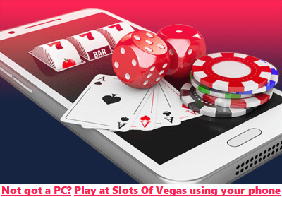 Slot Of Vegas mobile casino - no download needed