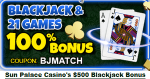 Sun Palace Casino $500 blackjack bonus